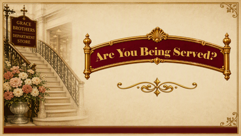 Are You Being Served?